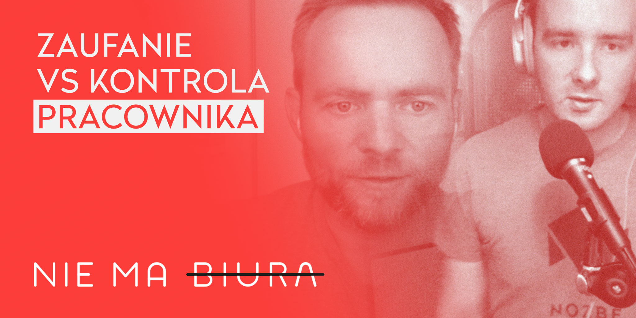 Podcast Nie Ma Biura 3 - czy i jak kontrolować pracowników, szczególnie pracujących z domu - praca zdalna.